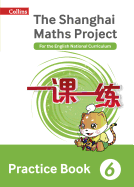 Shanghai Maths - The Shanghai Maths Project Practice Book Year 6: For the English National Curriculum