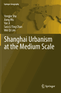 Shanghai Urbanism at the Medium Scale