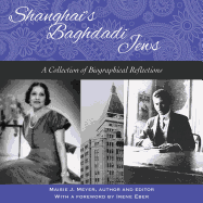 Shanghai's Baghdadi Jews: A Collection of Biographical Reflections