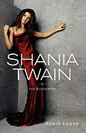 Shania Twain: The Biography