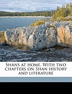 Shans at Home. with Two Chapters on Shan History and Literature