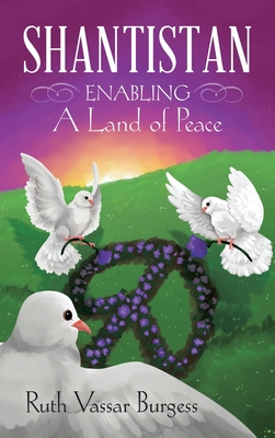 Shantistan: Enabling a Land of Peace - Burgess, Ruth Vassar