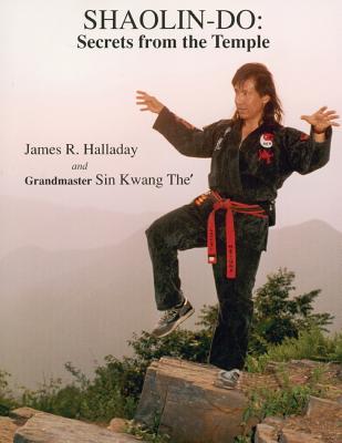 Shaolin-Do: Secrets from the Temple - Halladay, James R, and Kwang the, Sin