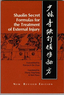 Shaolin Secret Formulas for the Treatment of External Injury - De Qian, and Qian, De, and Ting-Liang, Zhang (Translated by)
