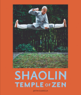 Shaolin: Temple of Zen - Guariglia, Justin, and Polly, Matthew, and Xin, Shi Yong (Foreword by)