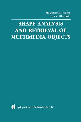 Shape Analysis and Retrieval of Multimedia Objects - Safar, Maytham H, and Shahabi, Cyrus