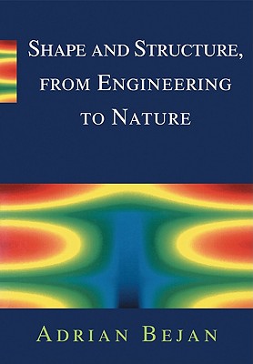Shape and Structure, from Engineering to Nature - Bejan, Adrian