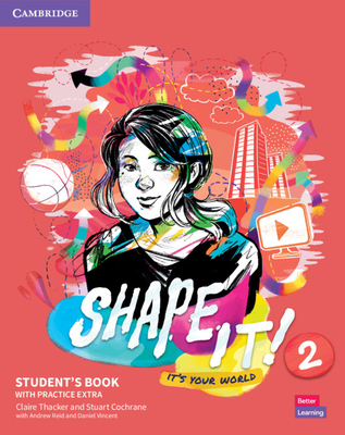 Shape It! Level 2 Student's Book with Practice Extra - Thacker, Claire, and Cochrane, Stuart, and Reid, Andrew
