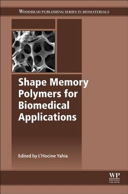 Shape Memory Polymers for Biomedical Applications - Yahia, L (Editor)