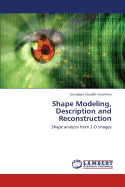Shape Modeling, Description and Reconstruction