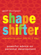 Shape Shifter: Transform Your Life in 1 Day - Thompson, Geoff