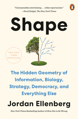 Shape: The Hidden Geometry of Information, Biology, Strategy, Democracy, and Everything Else - Ellenberg, Jordan