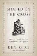Shaped by the Cross
