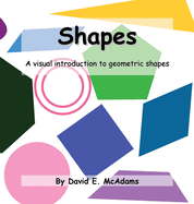 Shapes: A Visual Introduction to Geometric Shapes
