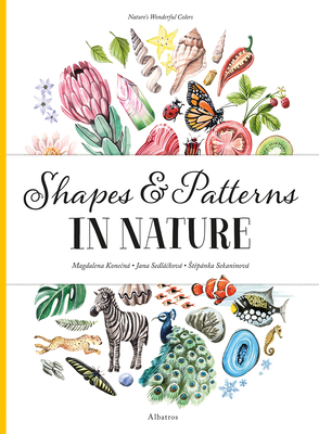 Shapes and Patterns in Nature - Sekaninova, Stepanka, and Sedlackova, Jana, and Konecna, Magdalena (Illustrator)