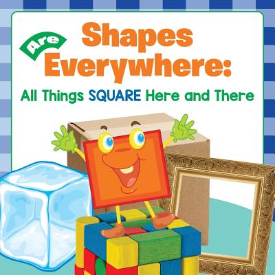 Shapes Are Everywhere: All Things Square Here and There - Baby Professor