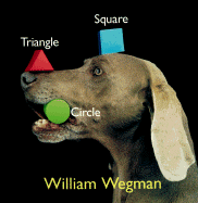 Shapes: Triangle, Square, Circle - Wegman, William