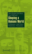 Shaping a Humane World: Civilizations - Axial Times - Modernities - Humanisms