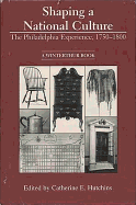 Shaping a National Culture: The Philadelphia Experience, 1750 1800