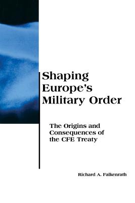 Shaping Europe's Military Order - Falkenrath, Richard A