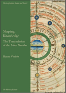 Shaping Knowledge: The Transmission of the 'Liber Floridus'