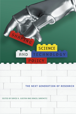 Shaping Science and Technology Policy: The Next Generation of Research - Guston, David H (Editor)