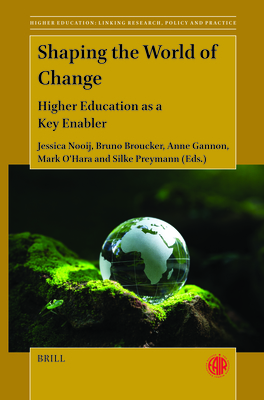 Shaping the World of Change: Higher Education as a Key Enabler - Nooij, Jessica, and Broucker, Bruno, and Gannon, Anne