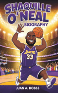 Shaquille O'Neal Biography: An Inspirational story for young readers- The basketball Giant with Big Heart ( Sport stories for kids )