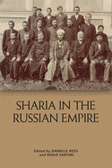 Shar  a in the Russian Empire: The Reach and Limits of Islamic Law in Central Eurasia, 1550-1917