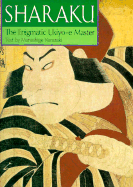 Sharaku: The Enigmatic Ukiyo-E Master - Narazaki, Muneshige, and Abiko, Bonnie F (Translated by)