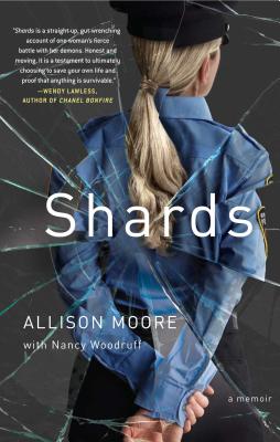Shards: A Young Vice Cop Investigates Her Darkest Case of Meth Addiction--Her Own - Moore, Allison, and Woodruff, Nancy