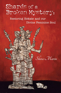 Shards of a Broken Mystery: Restoring Hekate and Our Divine Feminine Soul