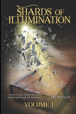 Shards of Illumination: Breaking through the Deception - Ellis, Ralph