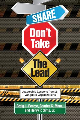 Share, Don't Take the Lead - Pearce, Craig L., and Manz, Charles C.