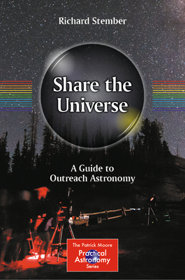 Share the Universe: A Guide to Outreach Astronomy - Stember, Richard