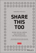 Share This Too: More Social Media Solutions for PR Professionals