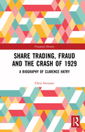 Share Trading, Fraud and the Crash of 1929: A Biography of Clarence Hatry