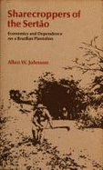 Sharecroppers of the Sert~ao: Economics and Dependence on a Brazilian Plantation