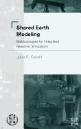 Shared Earth Modeling: Methodologies for Integrated Reservoir Simulations