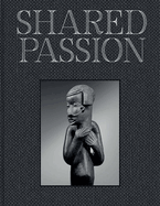 Shared Passion: An African Art Collection Built in the XXIst Century