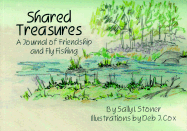 Shared Treasures: A Journal of Friendship and Fly Fishing