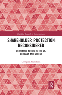 Shareholder Protection Reconsidered: Derivative Action in the UK, Germany and Greece