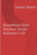 Sharepoint 2013 Solution Series Volumes 1-10