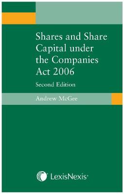 Shares and Share Capital under the Companies Act 2006 - McGee, Andrew