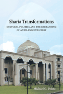 Sharia Transformations: Cultural Politics and the Rebranding of an Islamic Judiciary
