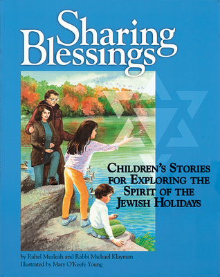 Sharing Blessings: Children's Stories for Exploring the Spirit of the Jewish Holidays - Musleah, Rahel, and Klayman, Michael, Rabbi