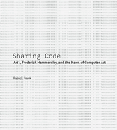 Sharing Code: Art1, Frederick Hammersley, and the Dawn of Computer Art