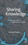 Sharing Knowledge: The Why and How of Organizational Change