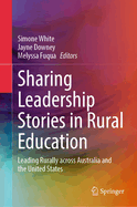 Sharing Leadership Stories in Rural Education: Leading Rurally Across Australia and the United States