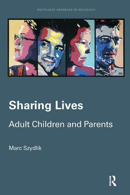 Sharing Lives: Adult Children and Parents - Szydlik, Marc